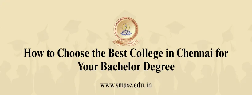 How to choose best college in Chennai for bachelor degree
